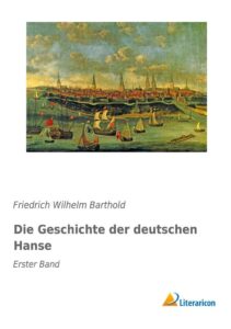 Die Geschichte der deutschen Hanse: Erster Band
