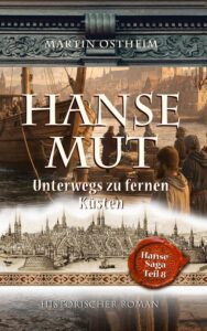 HANSEMUT - Unterwegs zu fernen Küsten (Hanse-Saga 8)